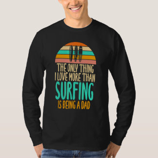 Camiseta Thing I Love More Than Surfing Is Being A Dad  