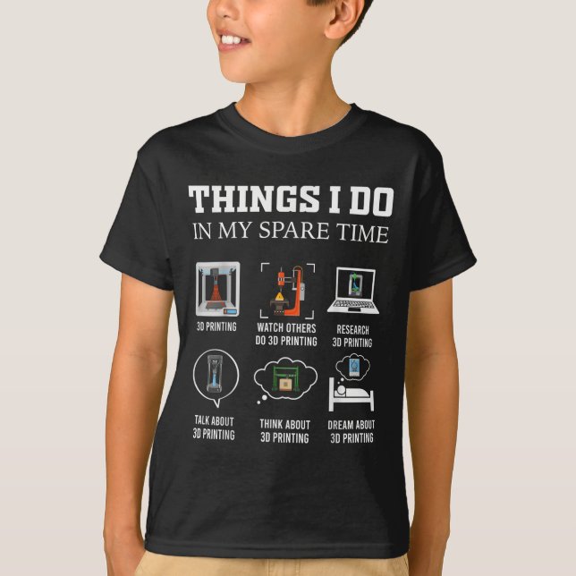 Camiseta Things I Do In My Spare Time 3d Printing Funny 3d  (Frente)