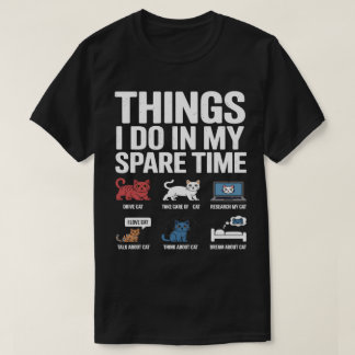 Camiseta Things I Do in My Spare Time Funny cat Enthusiast 