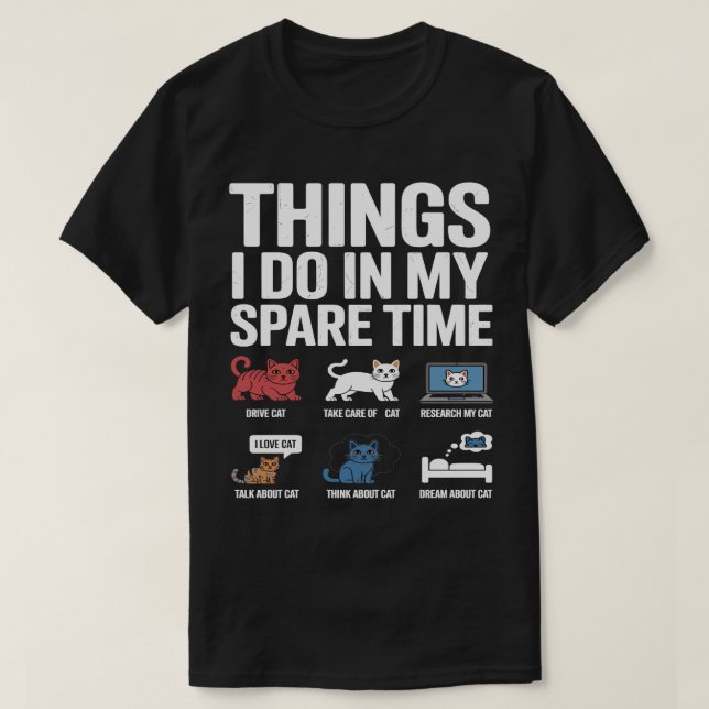 Camiseta Things I Do in My Spare Time Funny cat Enthusiast  (Frente do Design)