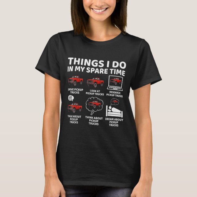 Camiseta Things I Do In My Spare Time Funny Ckup Truck Love (Frente)