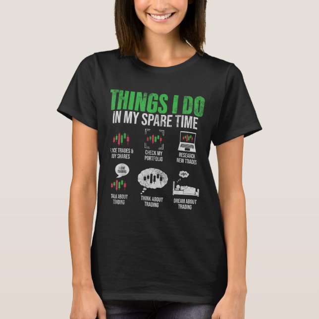 Camiseta Things I Do In My Spare Time Funny Trading Stock I (Frente)