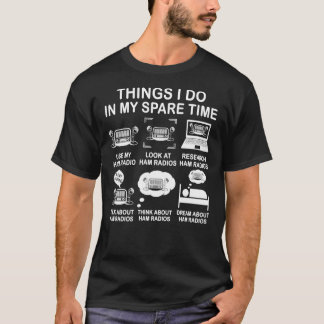 Camiseta Things I Do In My Spare Time Ham Radio Funny Opera