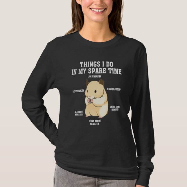 Camiseta Things I Do In My Spare Time  hamster  Quotes  2 (Frente)