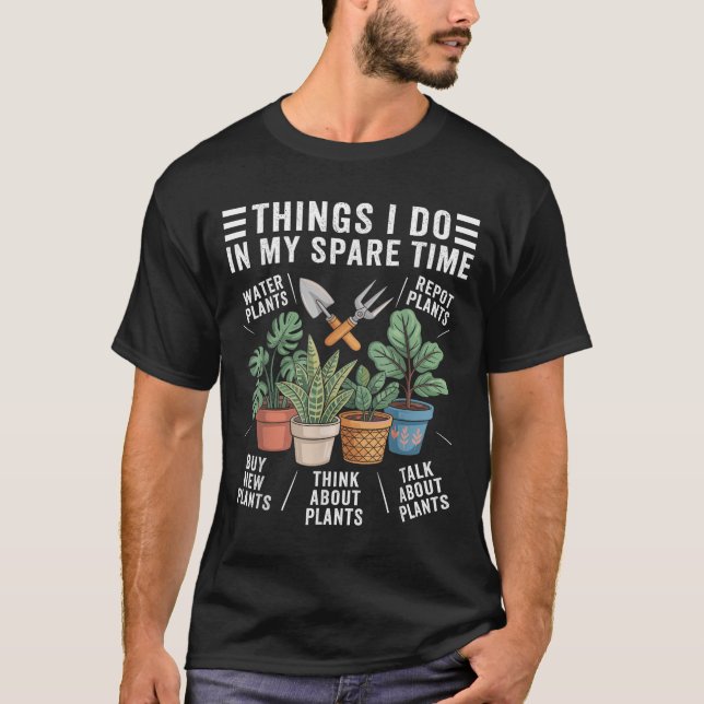 Camiseta Things I Do In My Spare Time Houseplant Gardening  (Frente)