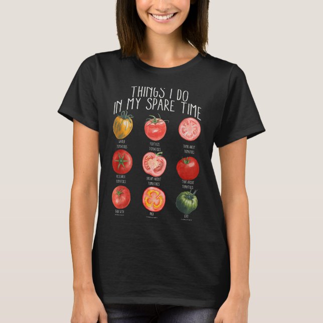 Camiseta Things I Do In My Spare Time Tomatoes Gardening Pl (Frente)