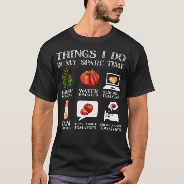 Camiseta Things I Do In My Spare Time Tomatoes Gardening Pl (Frente)