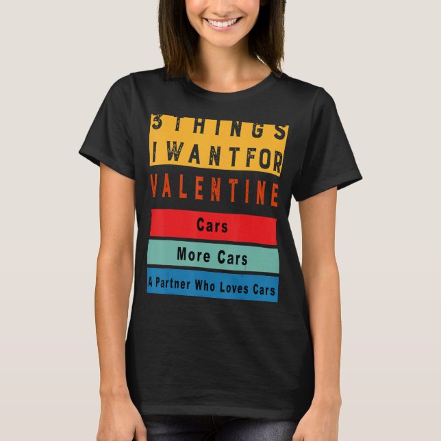 Camiseta Things I Want For Valentine Funny Sarcasctic Car E (Frente)