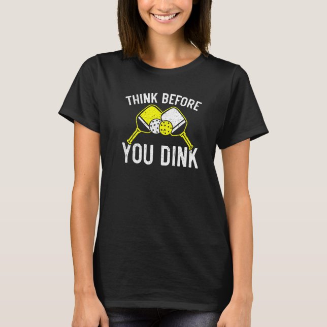 Camiseta Think Before You Dink Paddle Sport Coach Picklebal (Frente)