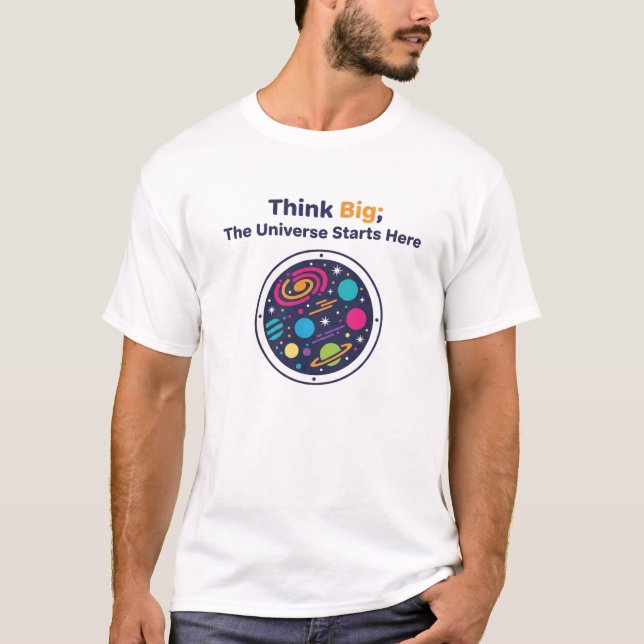 Camiseta Think Big – The Universe Starts Here T-Shirt (Frente)
