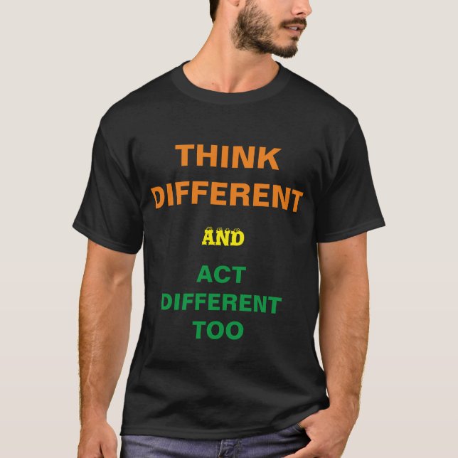 Camiseta THINK DIFFERENT and act DIFFERENT TOO (Frente)