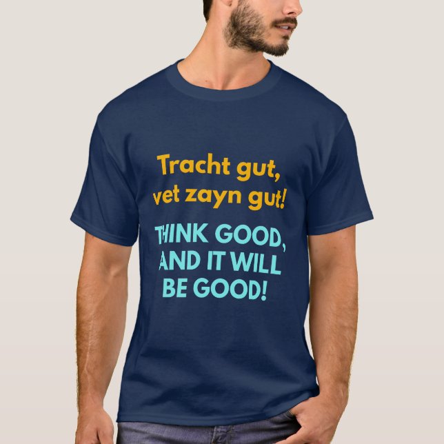 Camiseta Think Good, and It Will Be Good! (Frente)