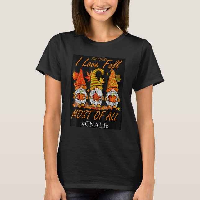 Camiseta Think I Love Fall Most Of All CNA Life Thankgiving (Frente)