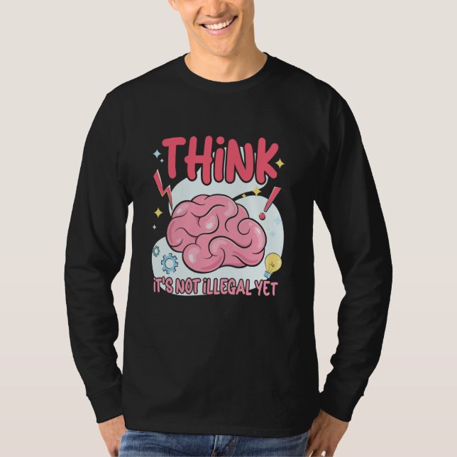 Camiseta Think It's Not Illegal Yet Sarcastic (Frente)