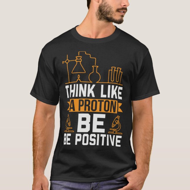 Camiseta Think Like A Proton Be Positive (Frente)