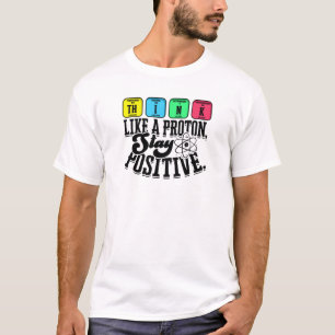 Camiseta Think like a proton Stay positive - learning