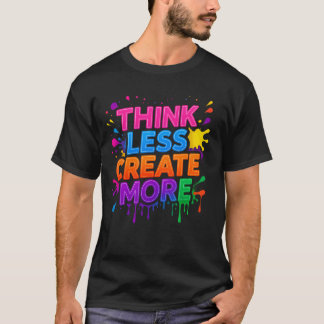 Camiseta Think More or Create More | Modern Motivational T-