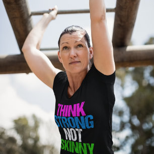 Camiseta Think Strong Not Skinny Inspirational Fitness