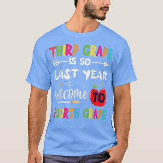 Camiseta Third Grade Is So Last Year Welcome To Fourth Grad
