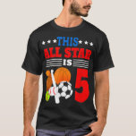 Camiseta This All Star Is Five Funny 5th Birthday Sports Lo<br><div class="desc">This All Star Is Five Funny 5th Birthday Sports Lover Gift .lol, cool, funny, lol surprise, retro, animal, animals, christmas, cute, doll, dolls, dolls lol, lol doll, lol doll characters, lol surprise birthday, lol surprise mom, lol surprise party, lollipop, movie, music, rainbow, vintage, adorable, agriculture, all of us, amazing, anime,...</div>