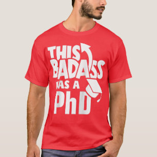 Camiseta This Badass Has a PhD Funny Doctor Graduation 1