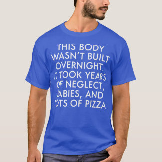 Camiseta This Body Wasnt Built Overnight It Took Years Lots