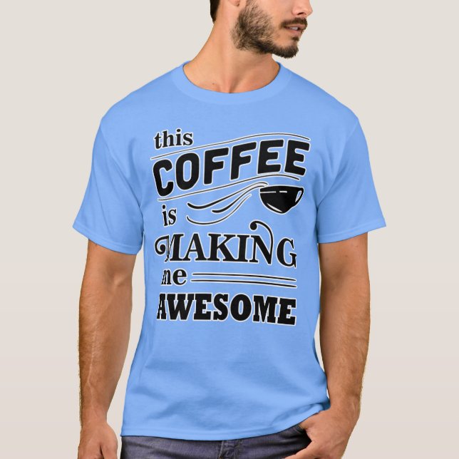 Camiseta This coffee is making me awesome family (Frente)