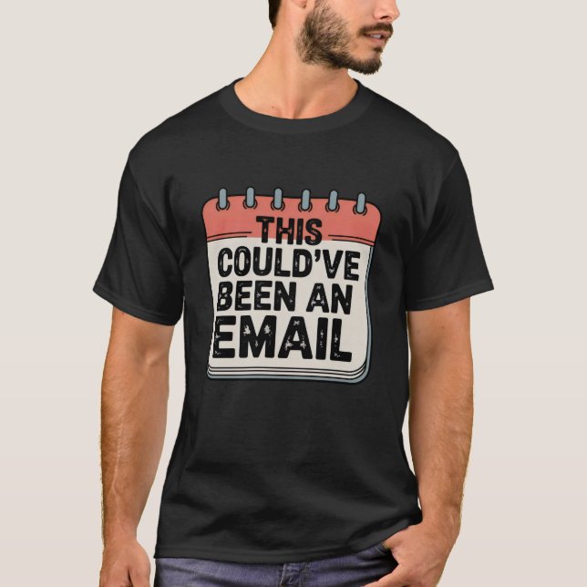 Camiseta This Could’ve Been an Email | Funny Office Quote   (Frente)