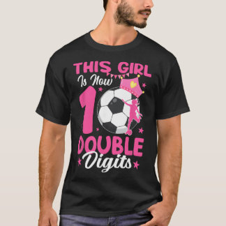 Camiseta This Girl Is Now Double Digits Soccer Girl 10th Bi