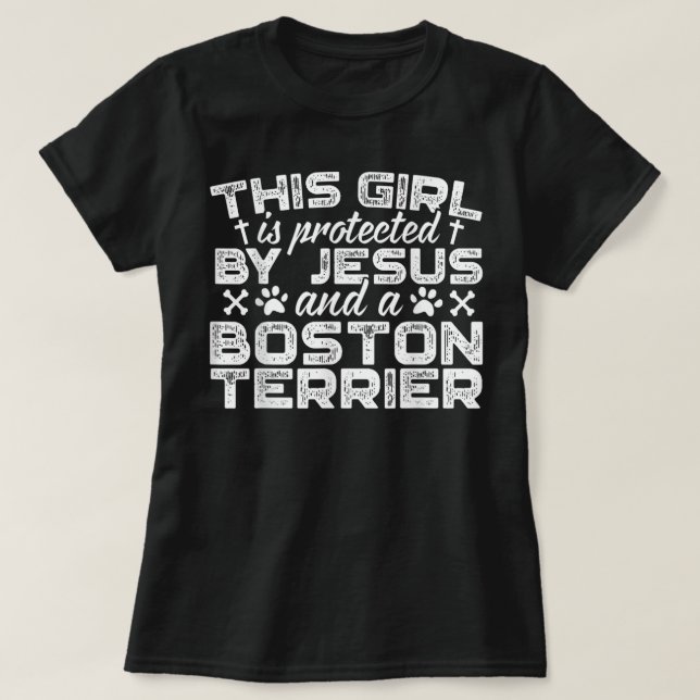 Camiseta This Girl Is Protected By Jesus And A Boston Terri (Frente do Design)