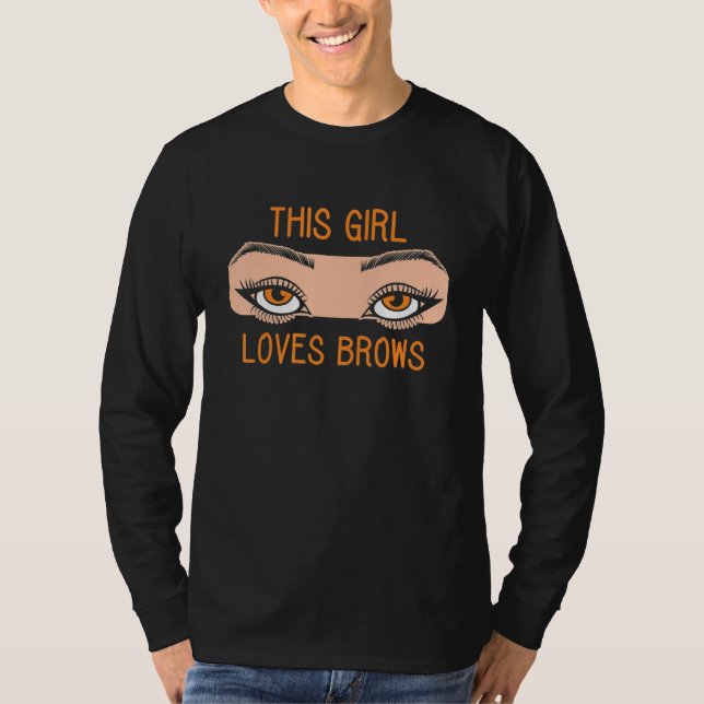 Camiseta This Girl Loves Brows Brow Artist Eyebrow Eye Job (Frente)
