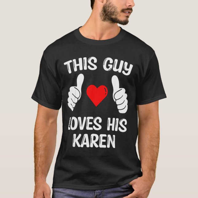 Camiseta This Guy Loves His Karen Girlfriend Wife Valentine (Frente)