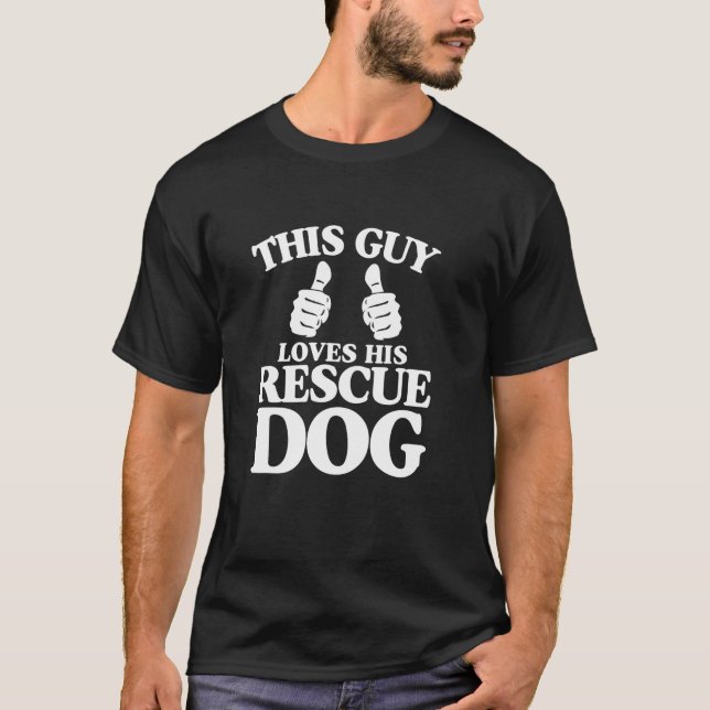 Camiseta This Guy Loves His Rescue Dog Funny Best Dog Chris (Frente)