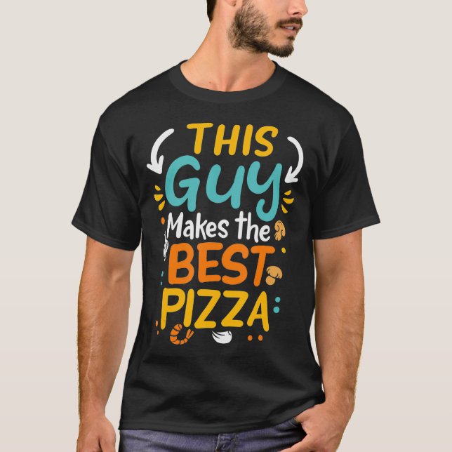 Camiseta This Guy Makes The Best Pizza Chef Pizza Baker Piz (Frente)