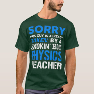 Camiseta This Guy Taken By A Smokin Hot Physics Teacher