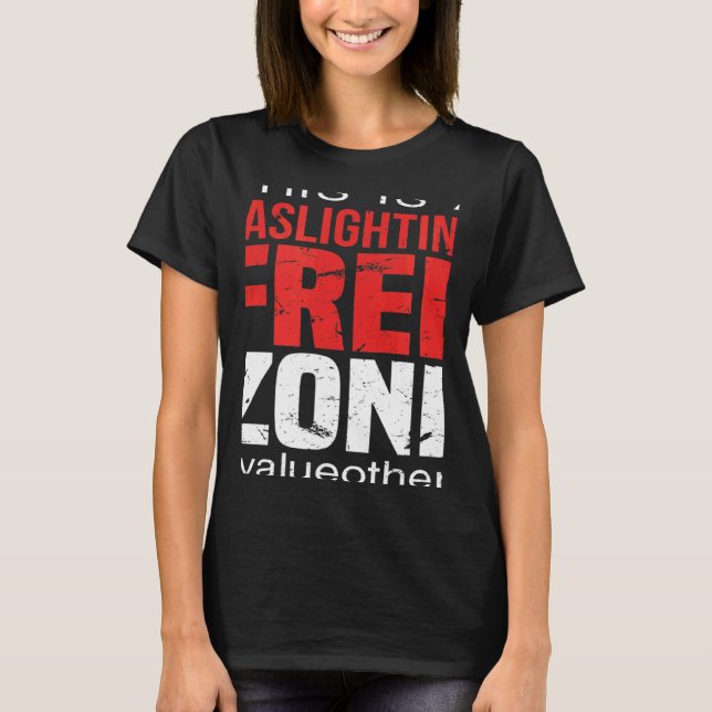 Camiseta This Is A Gaslighting Free Zone Value Others  Supp (Frente)