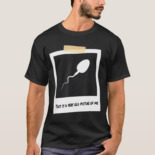 Camiseta This Is A Very Old Cture Of Me Funny Sperm Birthda (Frente)