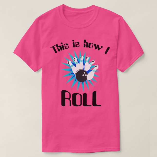 Camiseta This is how I roll bowling (Frente do Design)