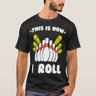 Camiseta This Is How I Roll Bowling Cool T