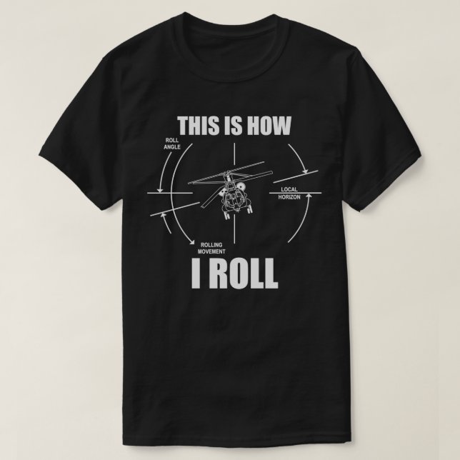 Camiseta This Is How I Roll CH47 Helicopter Pilot Flying CH (Frente do Design)