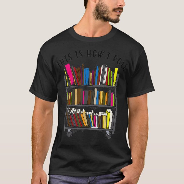 Camiseta This is How I Roll   Cool Love Reading  Gift (Frente)