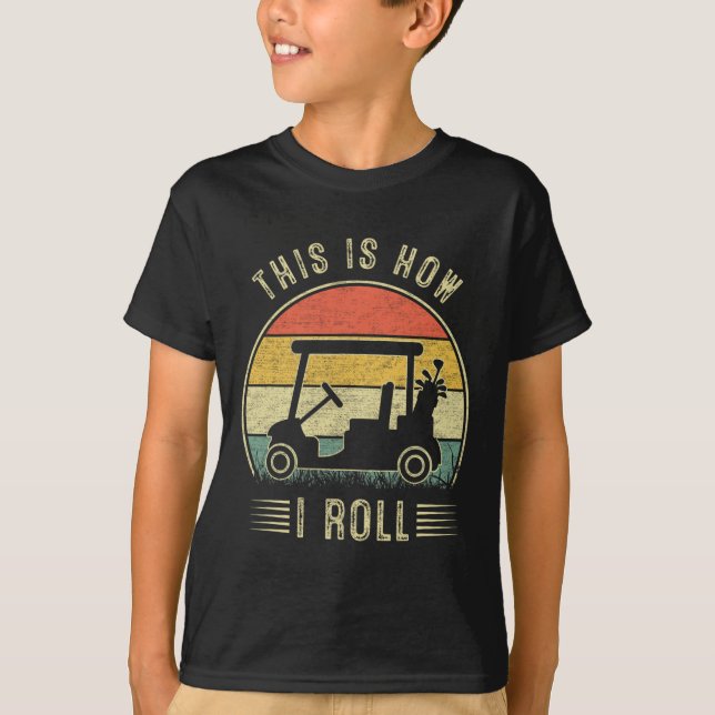 Camiseta This Is How I Roll Golf Cart Funny Golfers 1  (Frente)