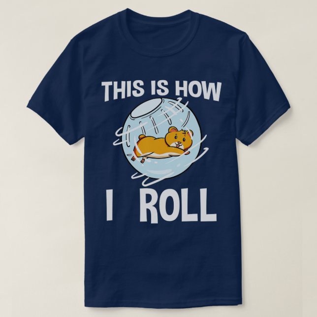 Camiseta This Is How I Roll Hamster Rodent Pet Lover Campbe (Frente do Design)