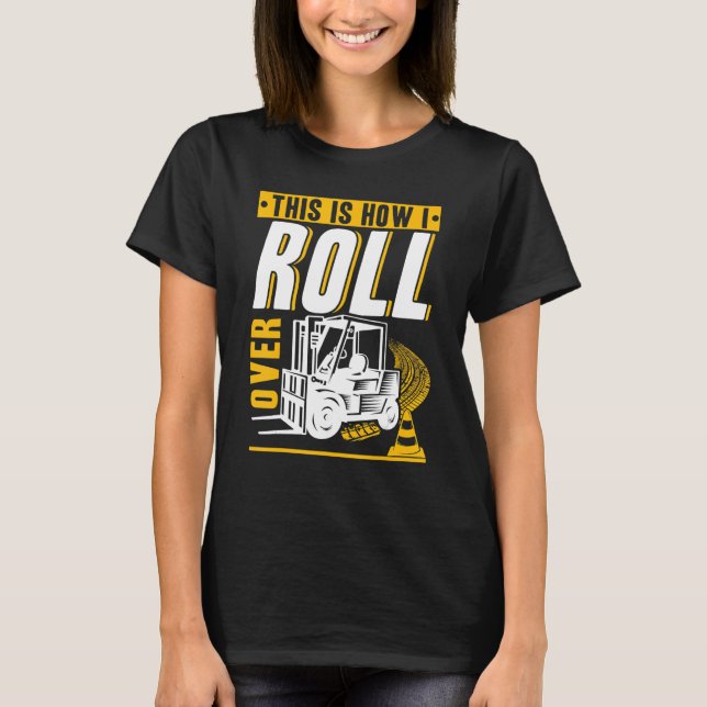 Camiseta This is how I roll over Forklift Operator Warehous (Frente)