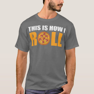 Camiseta This Is How I Roll Pizza