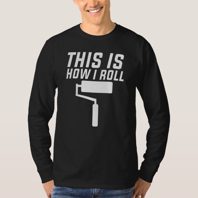 Camiseta This is how I roll Renovation Decorator Handyman C (Frente)