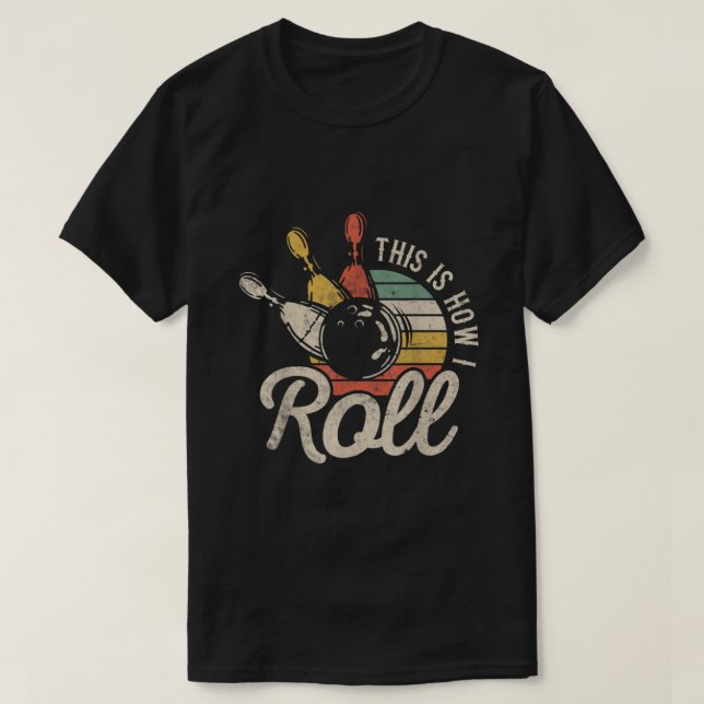 Camiseta This Is How I Roll Retro Bowling Bowler Funny Gift (Frente do Design)