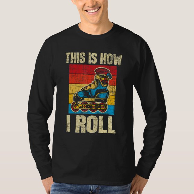 Camiseta This Is How I Roll  Rollerblades Skater Inline Ska (Frente)