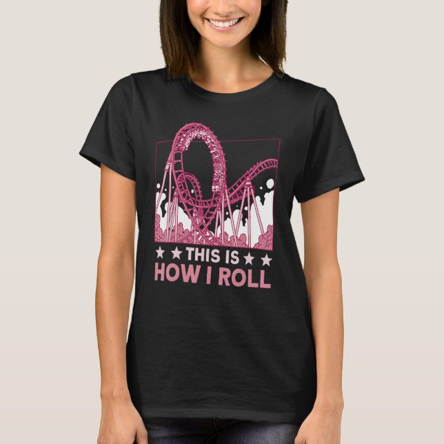 Camiseta This is how I roll Rollercoaster 2 (Frente)