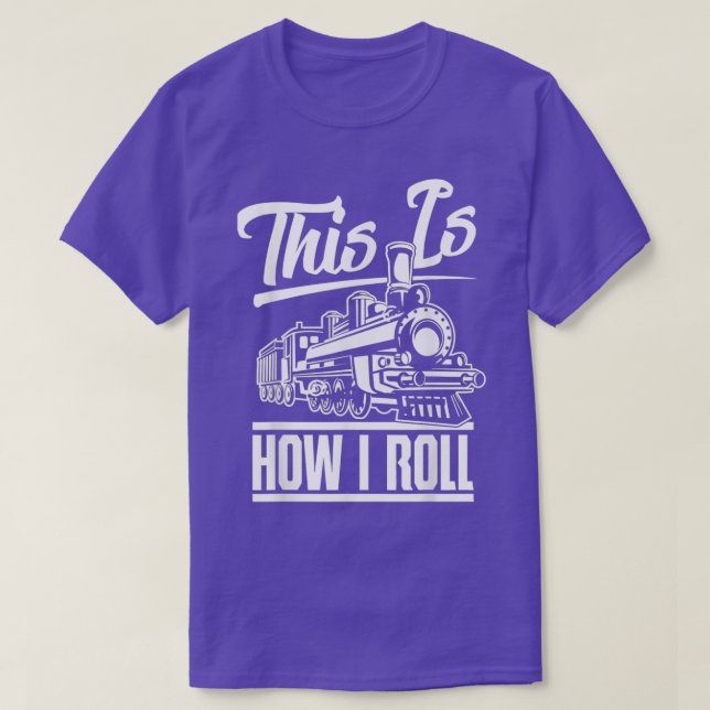 Camiseta This Is How I Roll Train Engineer amp Railroad Lov (Frente do Design)